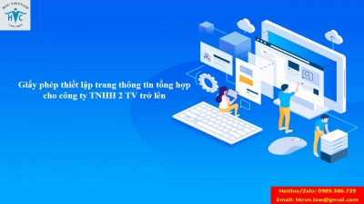 Tư vấn về giấy phép thiết lập trang thông tin tổng hợp cho công ty TNHH 2 TV trở lên