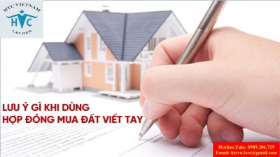 ​Lưu ý gì với hợp đồng mua bán nhà đất viết tay/hợp đồng chuyển nhượng quyền sử dụng đất viết tay?