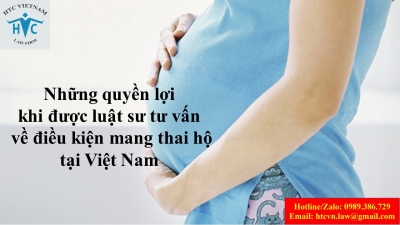 ​Những quyền lợi đáng chú ý khi được luật sư tư vấn về điều kiện mang thai hộ tại Việt Nam