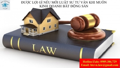 Được lợi gì nếu mời luật sư tư vấn khi muốn kinh doanh bất động sản?
